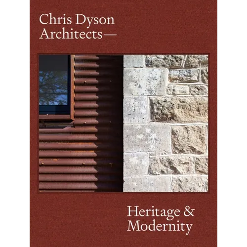 Chris Dyson Architects: Heritage and Modernity - Hardcover