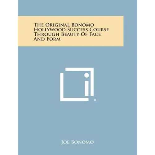 The Original Bonomo Hollywood Success Course Through Beauty of Face and Form - Paperback