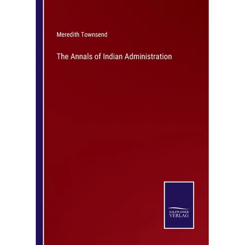 The Annals of Indian Administration - Paperback