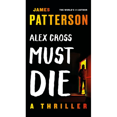 Alex Cross Must Die: A Thriller - Mass Market Paperbound