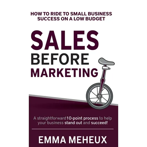 Sales Before Marketing: How to ride to small business success on a low budget - Hardcover