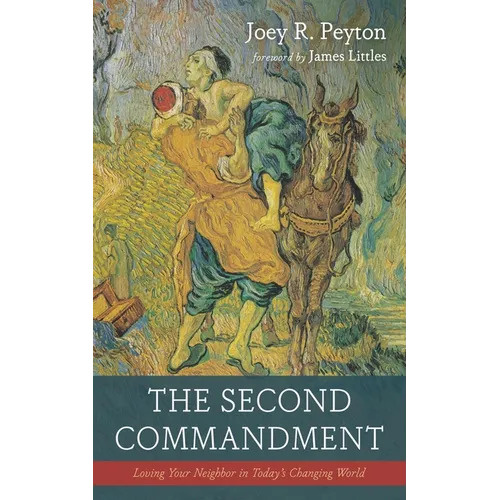 The Second Commandment: Loving Your Neighbor in Today's Changing World - Paperback
