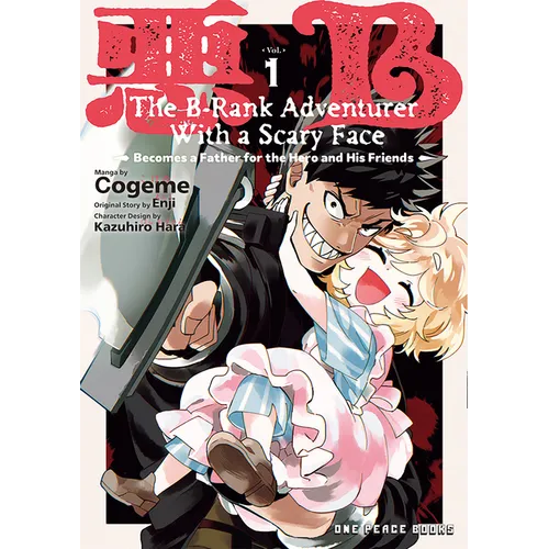 The B-Rank Adventurer with a Scary Face Becomes a Father for the Hero and His Friends Volume 1 - Paperback