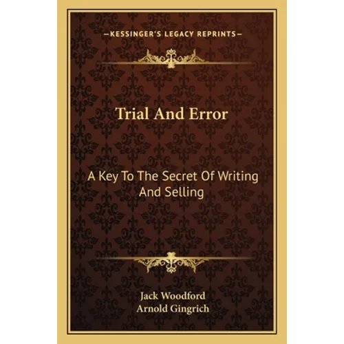 Trial And Error: A Key To The Secret Of Writing And Selling - Paperback