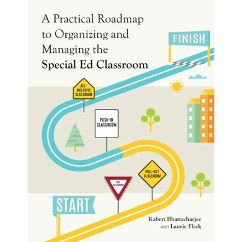 A Practical Roadmap to Organizing and Managing the Special Ed Classroom - Paperback