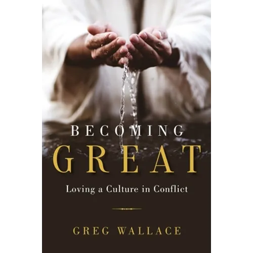 Becoming Great: Loving A Culture In Conflict - Paperback
