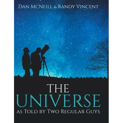The Universe as Told by Two Regular Guys - Hardcover