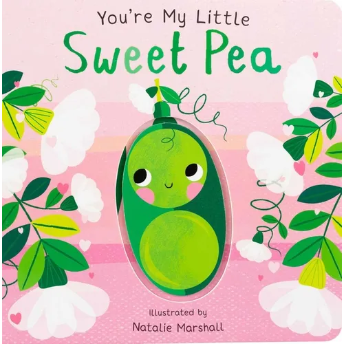 You're My Little Sweet Pea - Board Book
