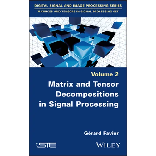 Matrix and Tensor Decompositions in Signal Processing, Volume 2 - Hardcover