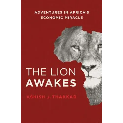 The Lion Awakes: Adventures in Africa's Economic Miracle - Hardcover