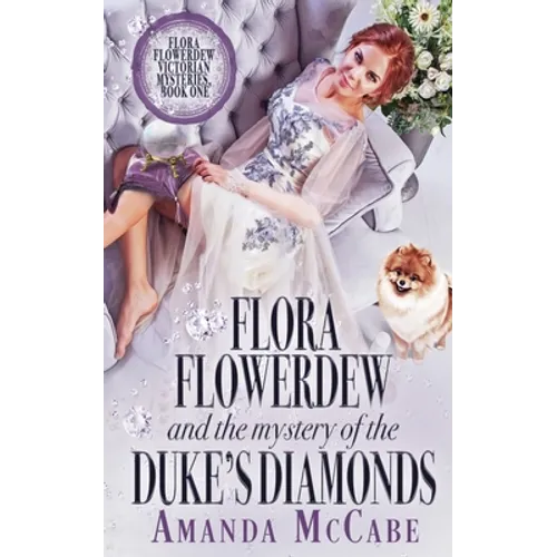Flora Flowerdew & the Mystery of the Duke's Diamonds - Paperback