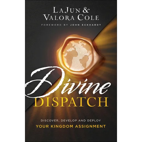 Divine Dispatch: Discover, Develop and Deploy Your Kingdom Assignment - Paperback