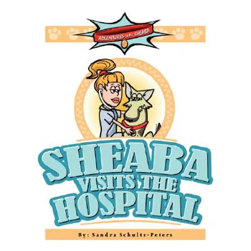 Adventures with Sheaba: Sheaba Visits the Hospital - Paperback