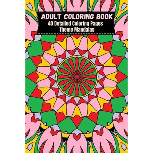 Adult Coloring Book 6x9 Mandalas: 40 Detailed Coloring Pages Theme Mandalas - Paperback