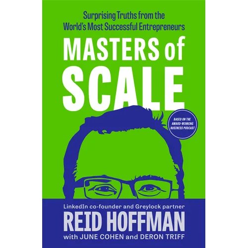 Masters of Scale: Surprising Truths from the World's Most Successful Entrepreneurs - Hardcover