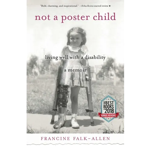 Not a Poster Child: Living Well with a Disability--A Memoir - Paperback