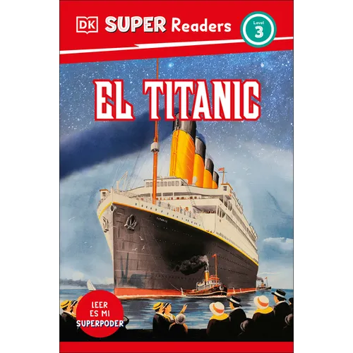 DK Super Readers Level 3 Spanish Translation Titanic - El Titanic - Hardcover