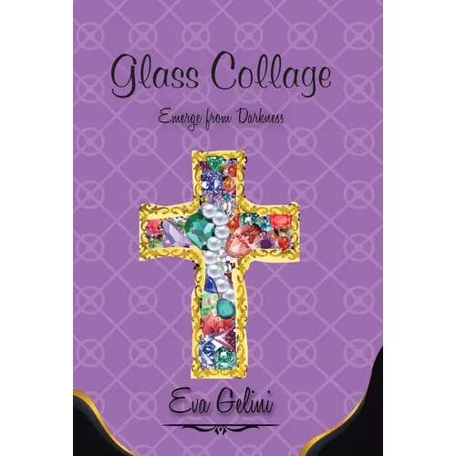 Glass Collage: Emerge from Darkness - Hardcover