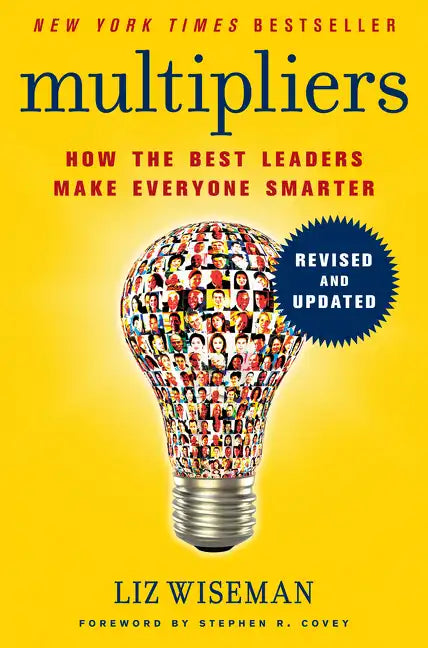 Multipliers: How the Best Leaders Make Everyone Smarter - Hardcover
