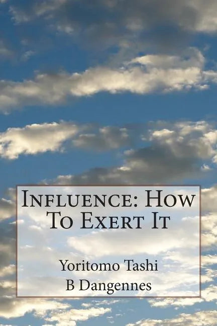 Influence: How To Exert It - Paperback
