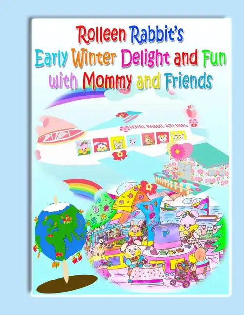 Rolleen Rabbit's Early Winter Delight and Fun with Mommy and Friends - Paperback