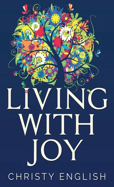 Living With Joy: A Short Journey of the Soul - Hardcover
