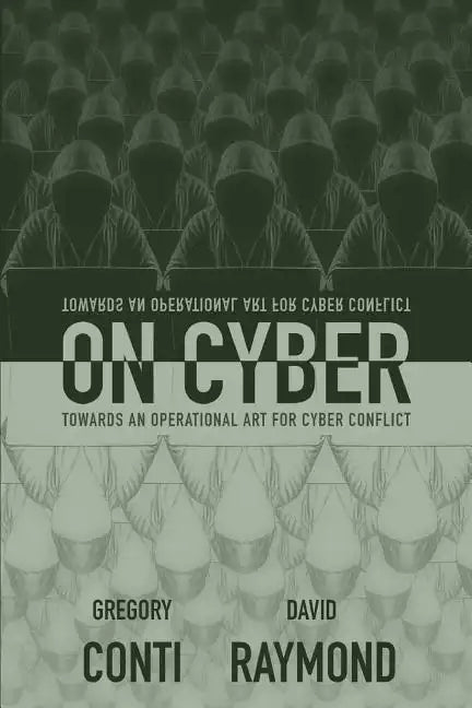 On Cyber: Towards an Operational Art for Cyber Conflict - Paperback