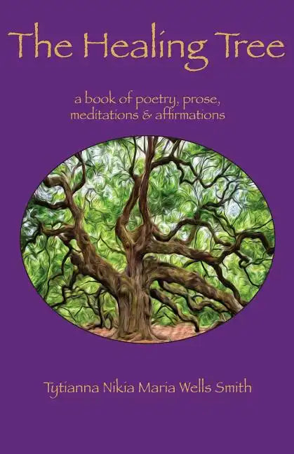 The Healing Tree: A book of poetry, prose, meditations & affirmations - Paperback
