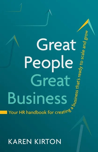 Great People, Great Business: Your HR handbook for creating a business that's ready to scale and grow - Paperback