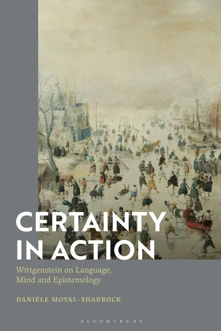 Certainty in Action: Wittgenstein on Language, Mind and Epistemology - Paperback