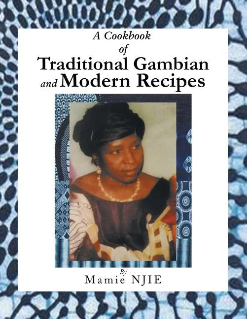 A Cookbook of Traditional Gambian and Modern Recipes - Paperback