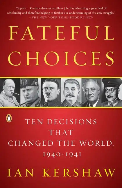 Fateful Choices: Ten Decisions That Changed the World, 1940-1941 - Paperback