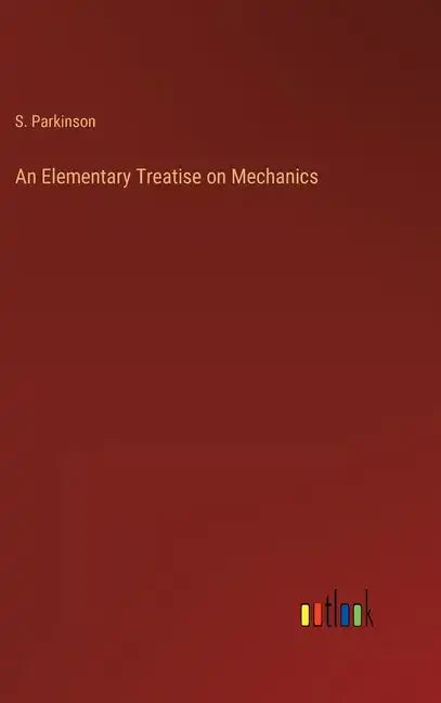 An Elementary Treatise on Mechanics - Hardcover