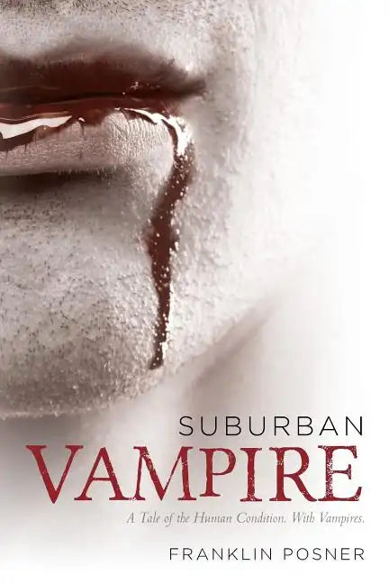 Suburban Vampire: A Tale of the Human Condition-With Vampires - Paperback