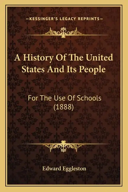 A History Of The United States And Its People: For The Use Of Schools (1888) - Paperback