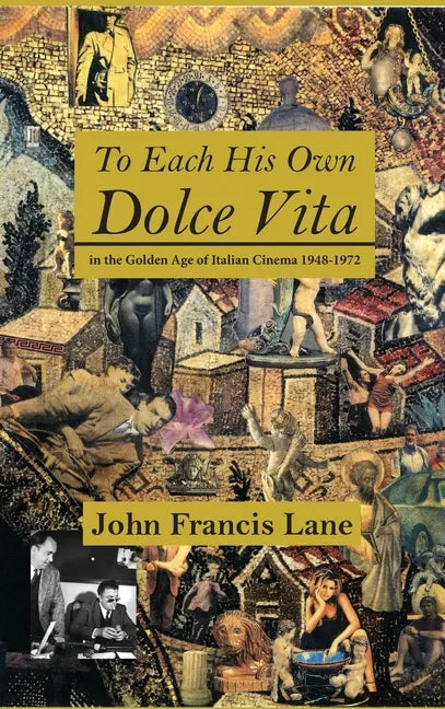 To Each His Own Dolce Vita: in the Golden Age of Italian Cinema 1948-1972 - Hardcover