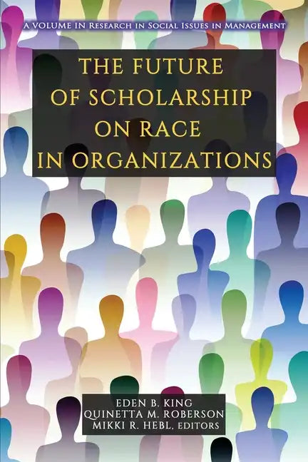 The Future of Scholarship on Race in Organizations - Paperback