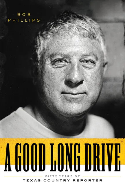 A Good Long Drive: Fifty Years of Texas Country Reporter - Hardcover