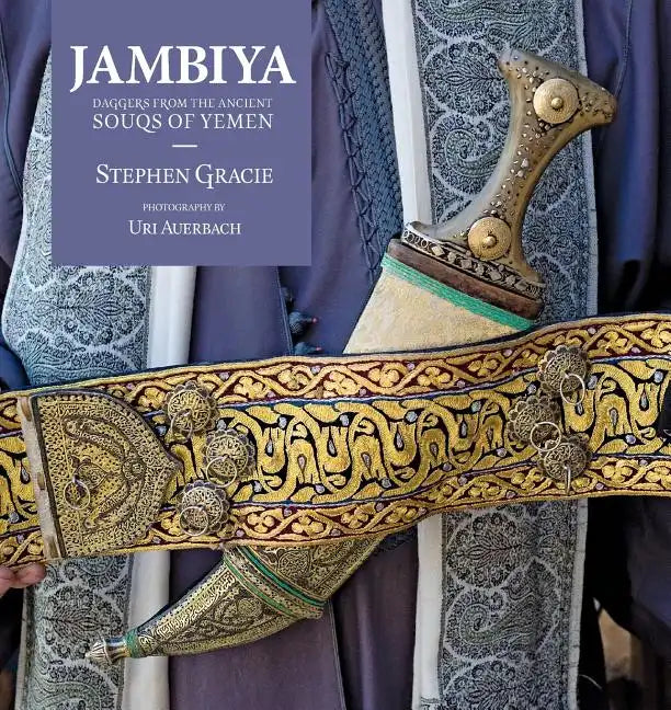Jambiya: Daggers from the Ancient Souks of Yemen - Paperback