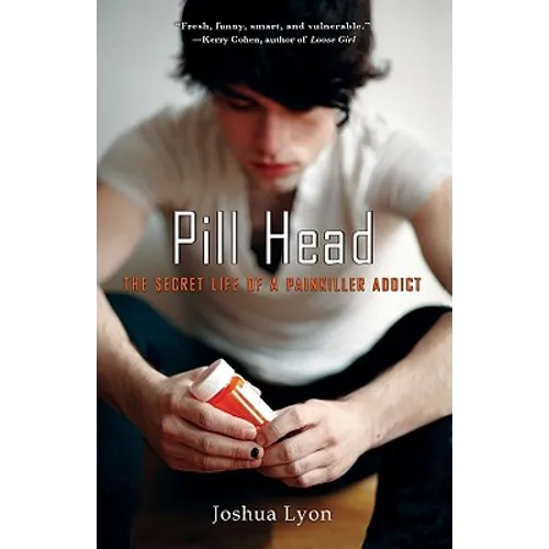 Pill Head: The Secret Life of a Painkiller Addict - Paperback