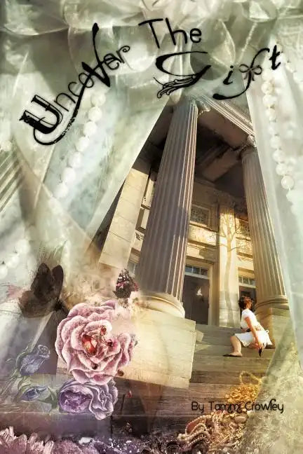 Uncover The Gift: Living Unveiled Before the King - Paperback