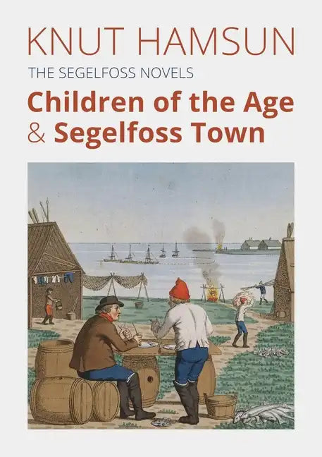 The Segelfoss Novels: Children of the Age & Segelfoss Town - Paperback