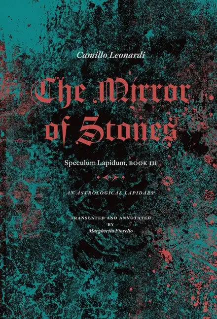 The Mirror of Stones: Speculum Lapidum, Book III: An Astrological Lapidary - Hardcover