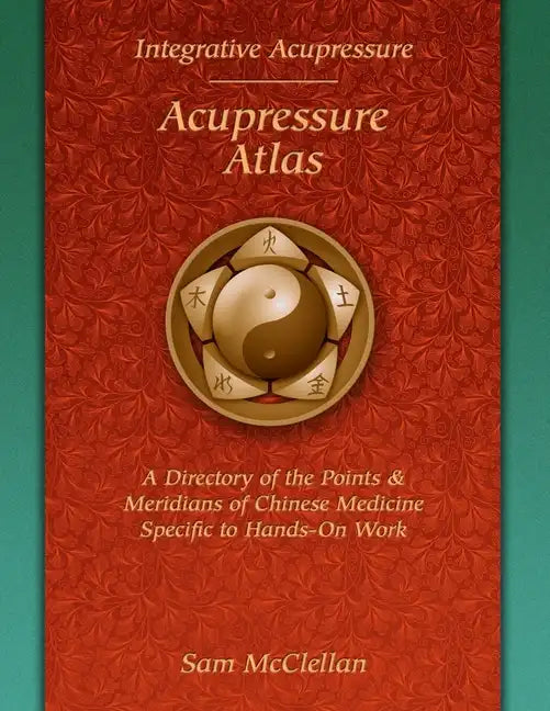 Acupressure Meridian Atlas: Integrative Acupressure - Paperback