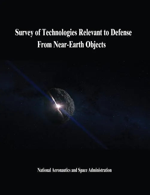 Survey of Technologies Relevant to Defense From Near-Earth Objects - Paperback