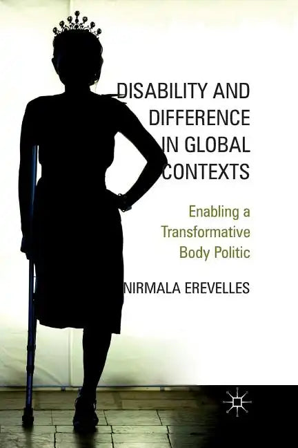 Disability and Difference in Global Contexts: Enabling a Transformative Body Politic - Paperback