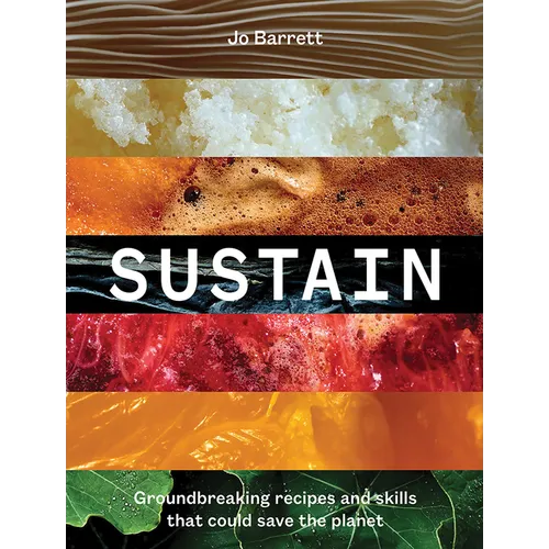 Sustain: Groundbreaking Recipes and Skills That Could Save the Planet - Hardcover