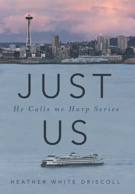 Just Us: He Calls Me Harp Series - Hardcover