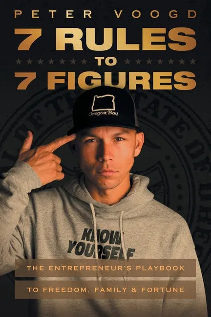 7 Rules to 7 Figures: The Entrepreneur's Playbook to Freedom, Family, and Fortune - Paperback