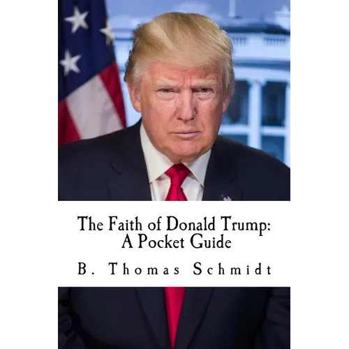The Faith of Donald Trump: A Pocket Guide - Paperback